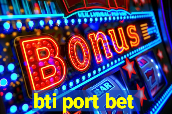 bti port bet